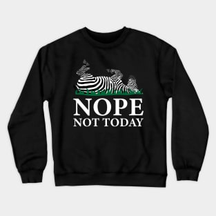 Nope Not Today Zebra Crewneck Sweatshirt